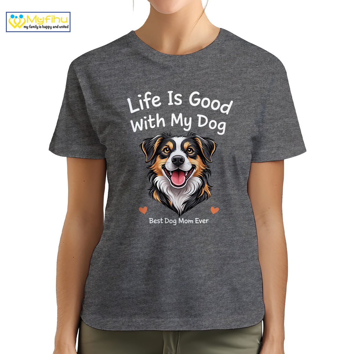 Life Is Good With My Dog Best Dog Mom Ever Custom Dogface Premium Women's T-Shirt for Mom DM05