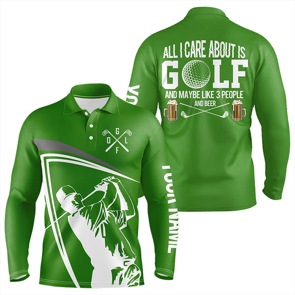 Funny Green Mens golf polo shirt custom All I care about is golf and maybe 3 people & beer golf shirt NQS9175