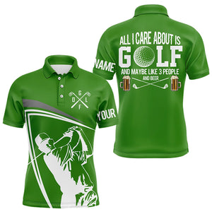 Funny Green Mens golf polo shirt custom All I care about is golf and maybe 3 people & beer golf shirt NQS9175