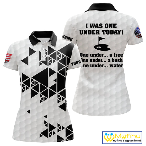 Funny Women golf polo shirts black and white custom I was one under today, under a tree, bush, water NQS10164
