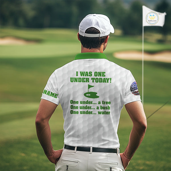 Funny Mens golf polo shirts green and white custom I was one under today, under a tree, bush, water NQS10165