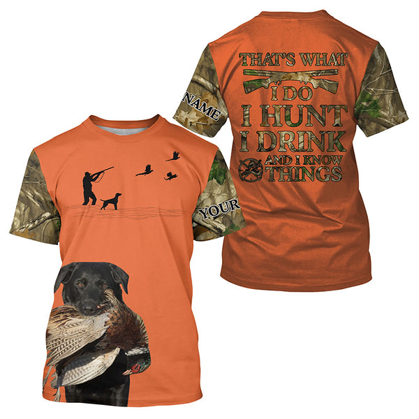 "I hunt I drink and I know things" orange hunting Shirts with Black Labrador Retriever dog FSD4046