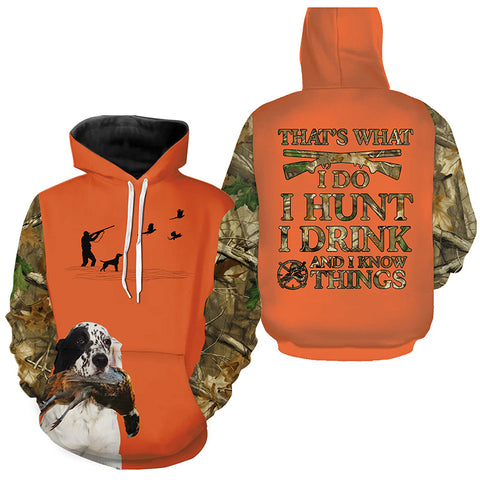 "I hunt I drink and I know things" orange hunting Shirts with English Setter dog FSD4047