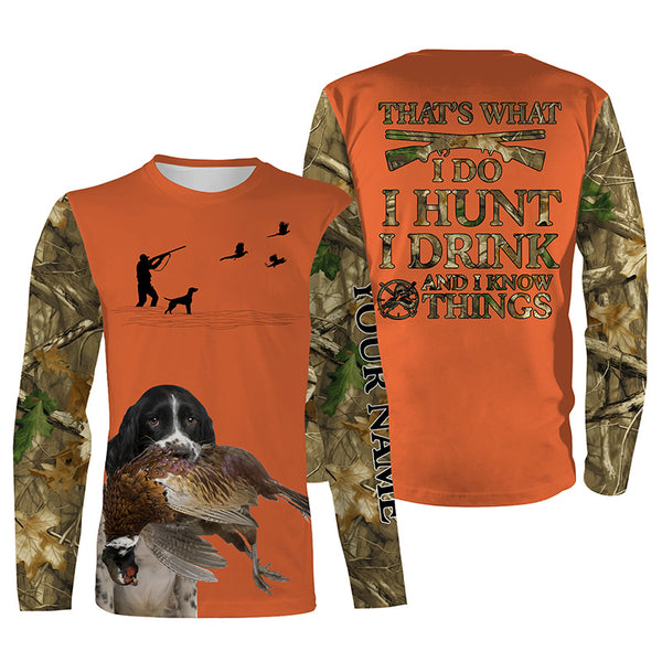 "I hunt I drink and I know things" orange hunting Shirts with English Springer Spaniel dog FSD4049