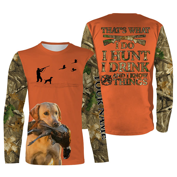 "I hunt I drink and I know things" orange hunting Shirts with Yellow Labs dog FSD4051