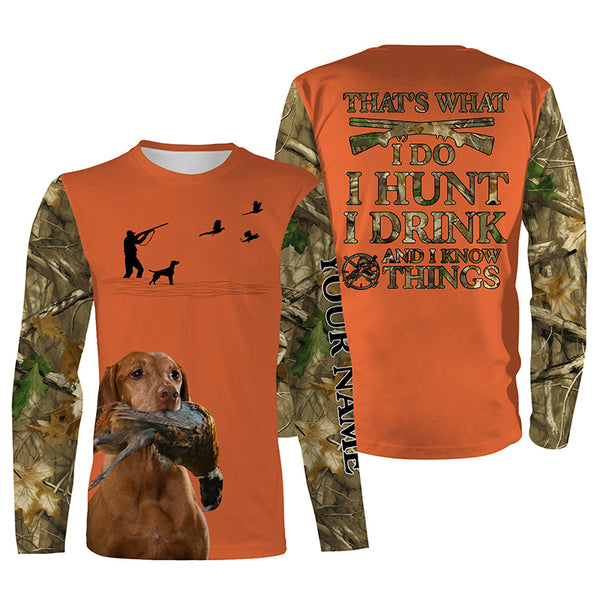 "I hunt I drink and I know things" orange hunting Shirts with Vizsla dog FSD4052