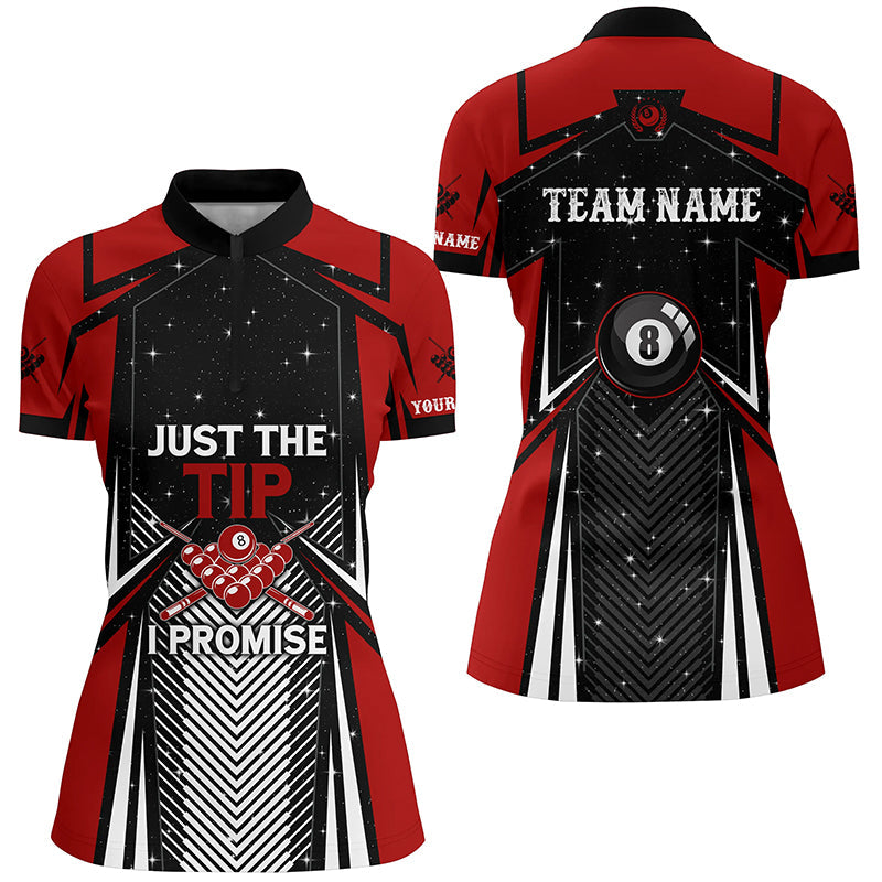 Billiard Just The Tip I Promise Women Quarter-Zip Shirts Custom Pool League Jerseys Shirts TDM0565