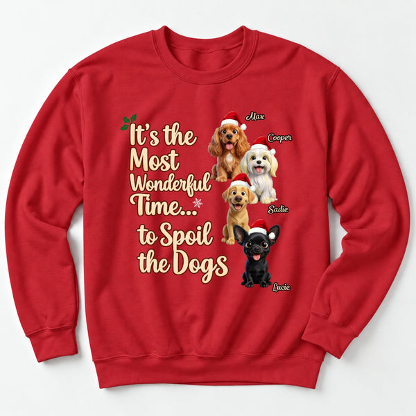 Custom Dogs Christmas Sweatshirt, It's The Most Wonderful Time To Spoil The Dogs Personalized Holiday Gift FSDM77