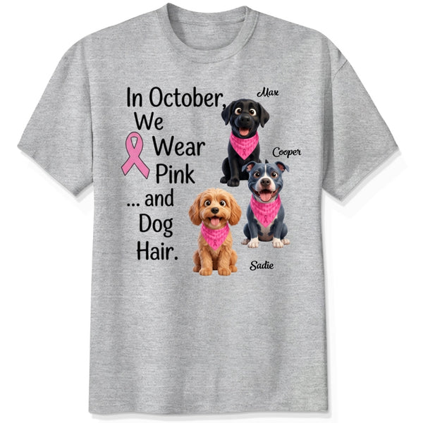 Breast Cancer Awareness We Wear Pink and Dog Hair Custom Dogs T-shirt FSDM38