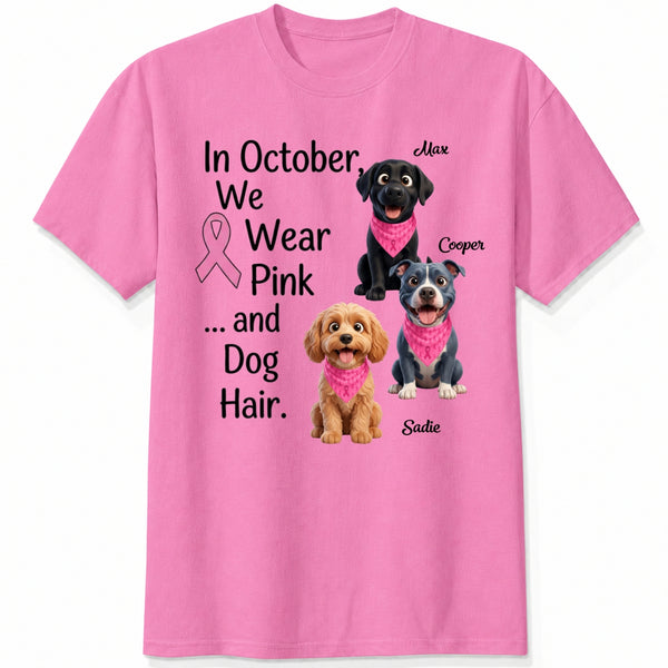 Breast Cancer Awareness We Wear Pink and Dog Hair Custom Dogs T-shirt FSDM38