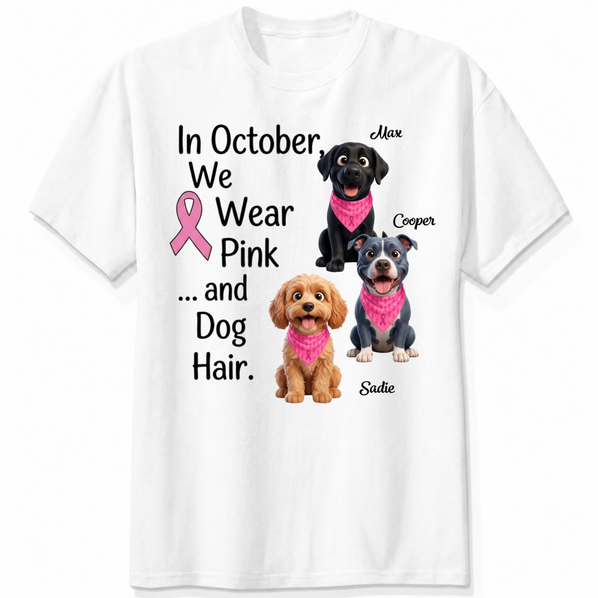 A white short-sleeve crewneck t-shirt featuring a graphic print with three dogs wearing pink bandanas and the text 'In October, We Wear Pink and Dog Hair.'