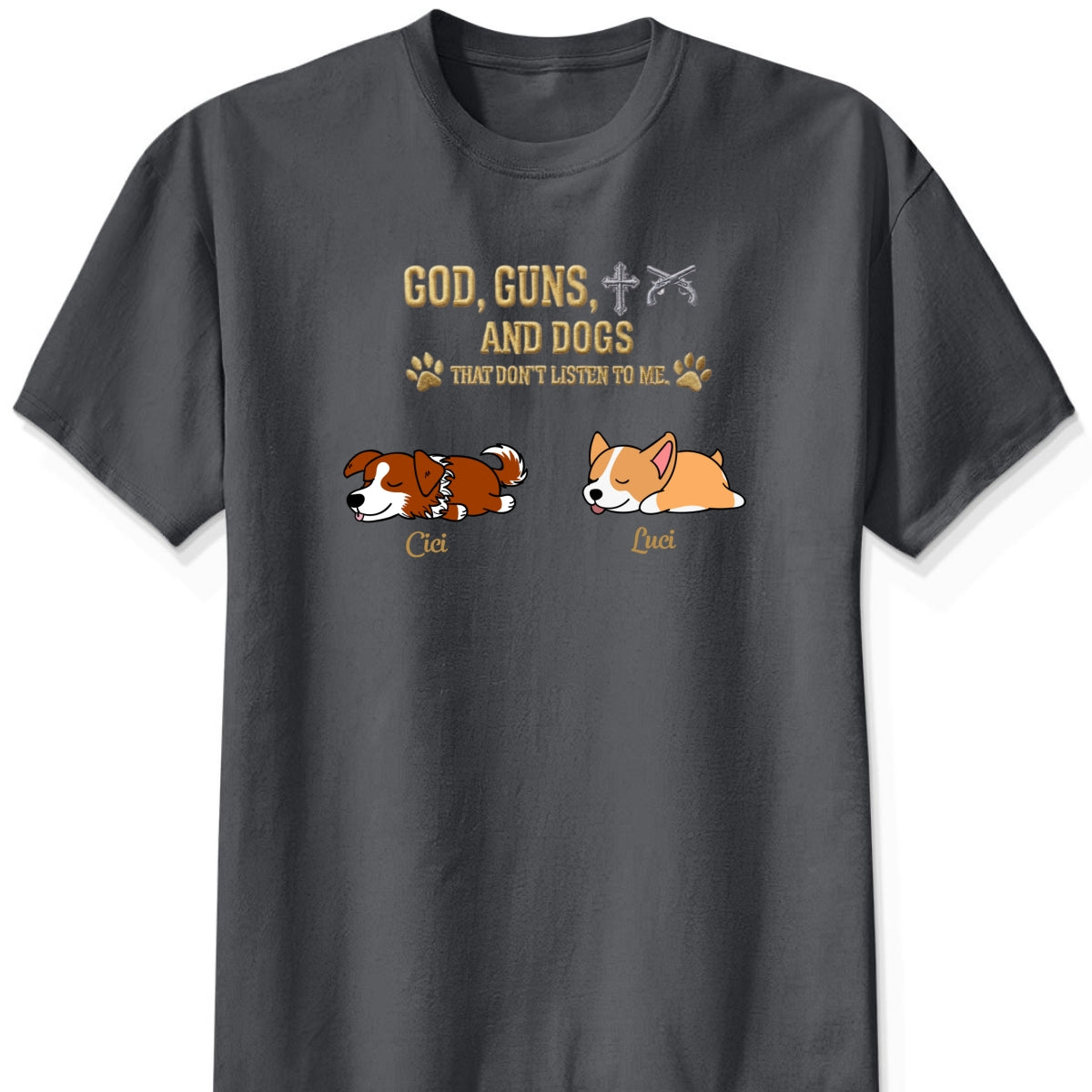 God & Dogs – Funny Personalized Dog Owner Shirt – Dogs That Don’t Listen To Me FSDM1