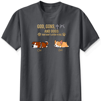 God & Dogs – Funny Personalized Dog Owner Shirt – Dogs That Don’t Listen To Me FSDM1