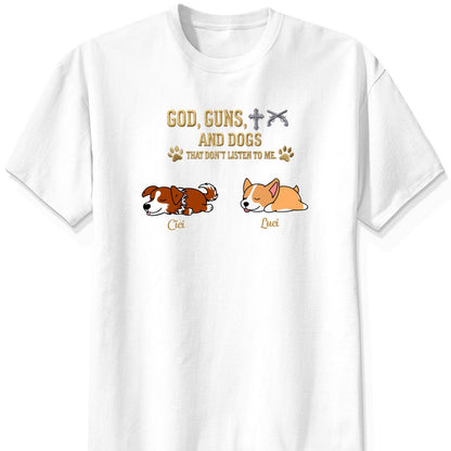 God & Dogs – Funny Personalized Dog Owner Shirt – Dogs That Don’t Listen To Me FSDM1