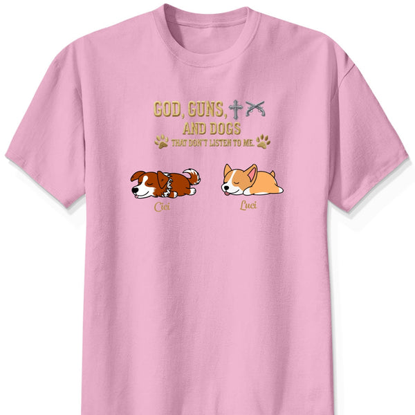 God & Dogs – Funny Personalized Dog Owner Shirt – Dogs That Don’t Listen To Me FSDM1