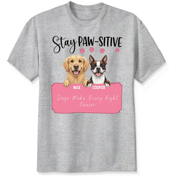 Stay Pawsitive Custom Personalized Dogs Unisex T-shirt for Dog Mom Dog Dad FSDM37