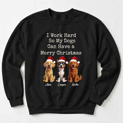 Funny I Work Hard So My Dogs Can Have A Merry Christmas Sweater, Personalized Dogs Unisex Standard Sweatshirt FSDM128