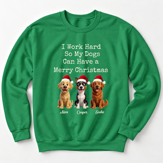 Funny I Work Hard So My Dogs Can Have A Merry Christmas Sweater, Personalized Dogs Unisex Standard Sweatshirt FSDM128