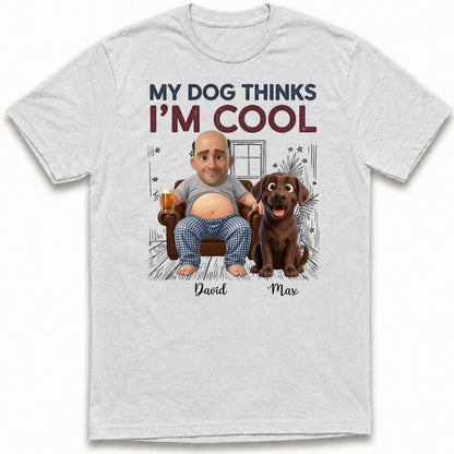 My Dog Thinks I'm Cool Funny Custom Personalized Beer belly Man and Dogs T-shirt FSDM12