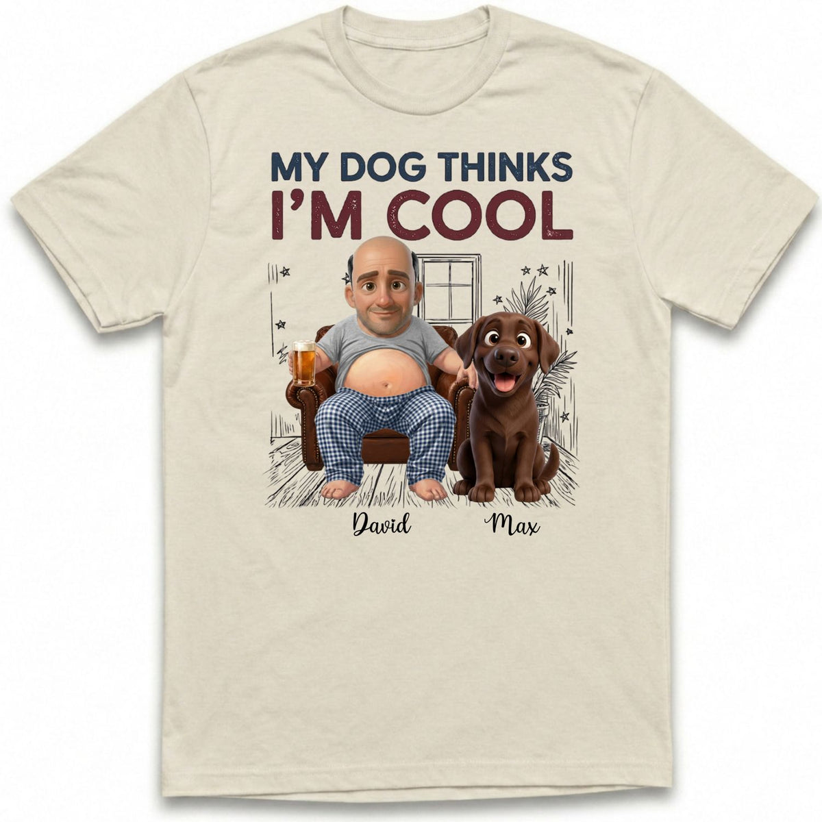 My Dog Thinks I'm Cool Funny Custom Personalized Beer belly Man and Dogs T-shirt FSDM12