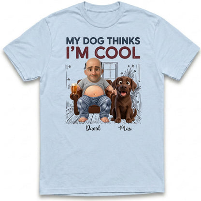 My Dog Thinks I'm Cool Funny Custom Personalized Beer belly Man and Dogs T-shirt FSDM12