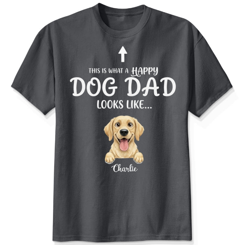 Happier Dog Mom Dog Dad Looks Like Funny Custom Personalized Dogs T-shirt FSDM29