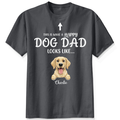 Happier Dog Mom Dog Dad Looks Like Funny Custom Personalized Dogs T-shirt FSDM29