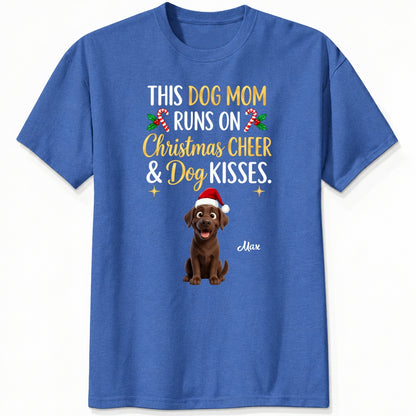 Personalized Dogs Christmas T-Shirt, This Dog Mom Runs On Christmas Cheer And Dog Kisses Holiday Tee FSDM120