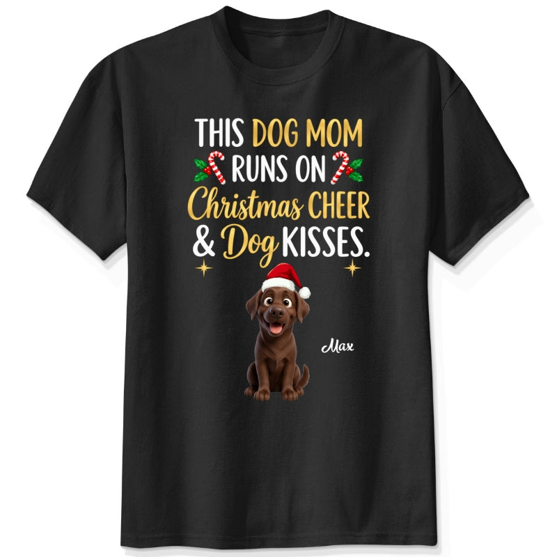 Personalized Dogs Christmas T-Shirt, This Dog Mom Runs On Christmas Cheer And Dog Kisses Holiday Tee FSDM120
