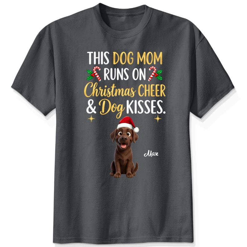 Personalized Dogs Christmas T-Shirt, This Dog Mom Runs On Christmas Cheer And Dog Kisses Holiday Tee FSDM120