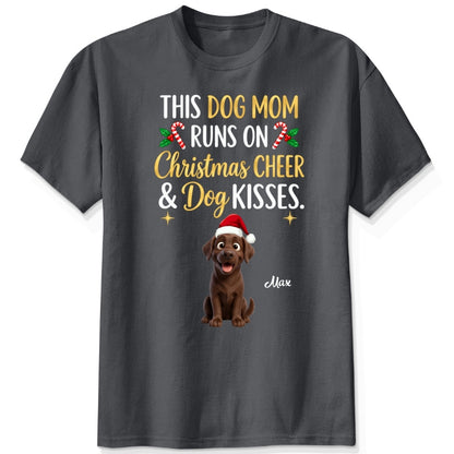 Personalized Dogs Christmas T-Shirt, This Dog Mom Runs On Christmas Cheer And Dog Kisses Holiday Tee FSDM120