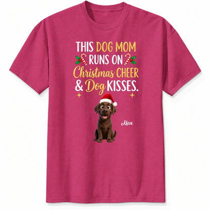 Personalized Dogs Christmas T-Shirt, This Dog Mom Runs On Christmas Cheer And Dog Kisses Holiday Tee FSDM120