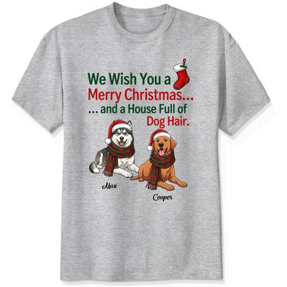 Funny Custom Dogs Christmas T-Shirt, We Wish You A Merry Christmas And A House Full Of Dog Hair FSDM118