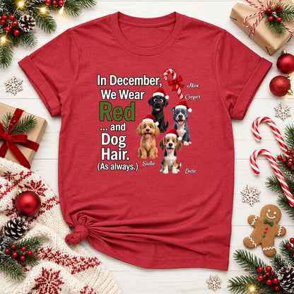 In December We Wear Red And Dog Hair Funny Personalized Dogs Christmas T-Shirt, Holiday Dog Mom & Dad Gift FSDM95
