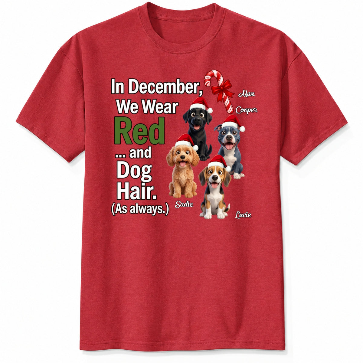 In December We Wear Red And Dog Hair Funny Personalized Dogs Christmas T-Shirt, Holiday Dog Mom & Dad Gift FSDM95