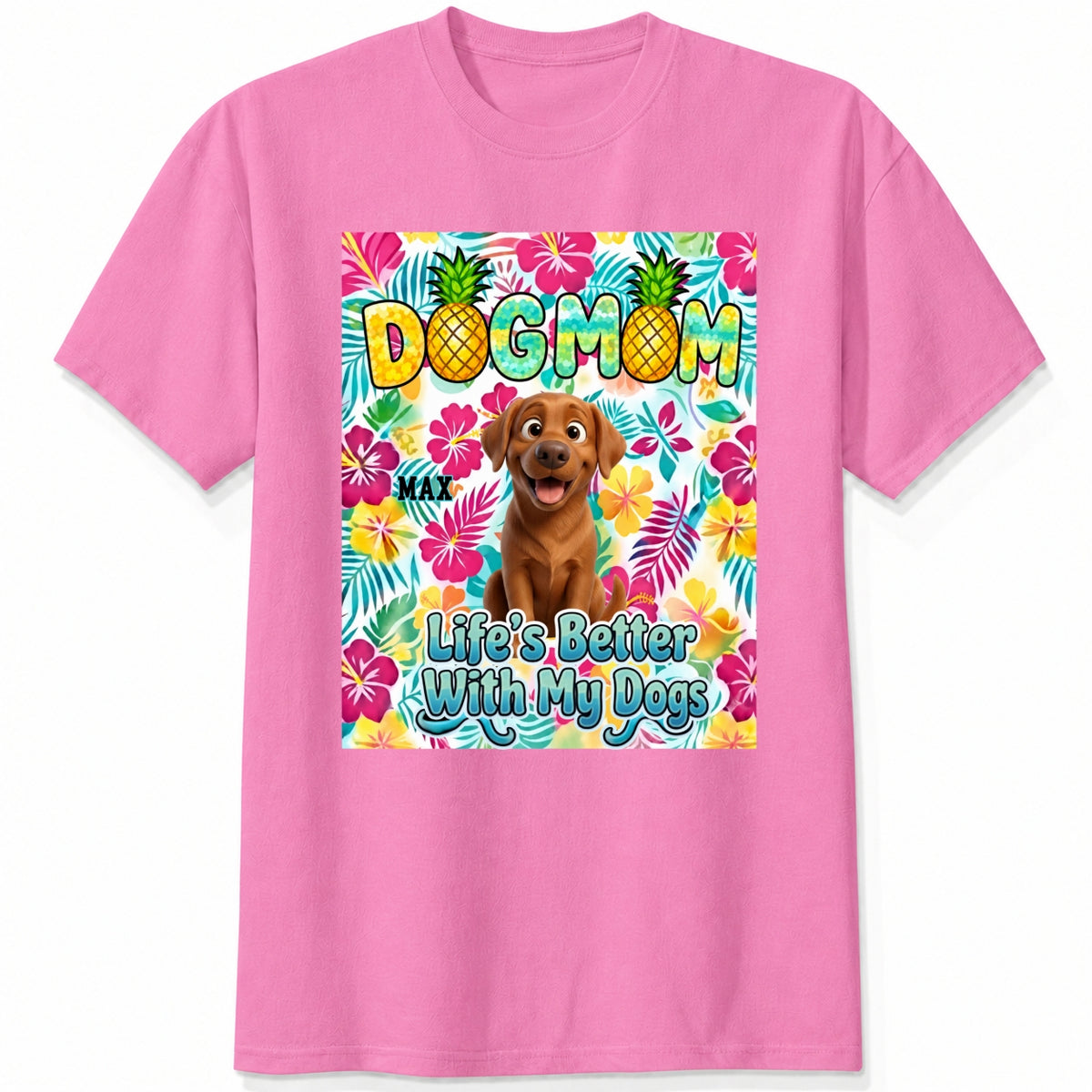 A pink custom dogs short-sleeve t-shirt featuring a colorful front graphic with the text 'DOG MOM' and 'Life's Better With My Dogs' alongside a cartoon dog and tropical floral background.