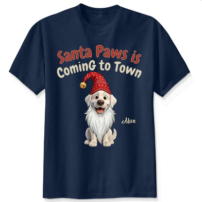 Santa Paws Is Coming To Town Funny Custom Dogs Christmas T-Shirt, Holiday Dog Lover Tee FSDM93