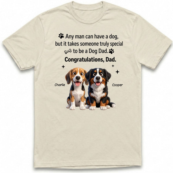 It Takes Someone Truly Special to be a Dog Dad Custom Personalized Dogs T-shirt FSDM20