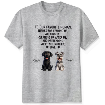 To Our Favorite Human, Thanks for Feeding Us Custom Personalized Dogs Unisex T-shirt FSDM10