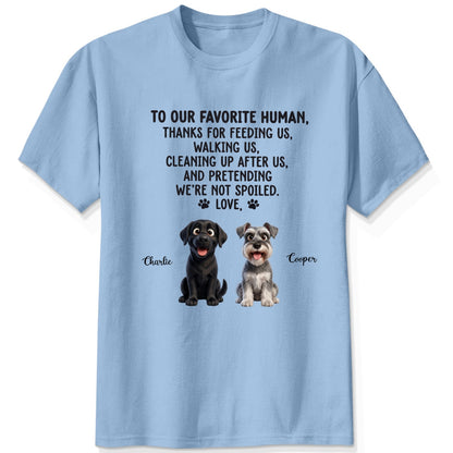 To Our Favorite Human, Thanks for Feeding Us Custom Personalized Dogs Unisex T-shirt FSDM10