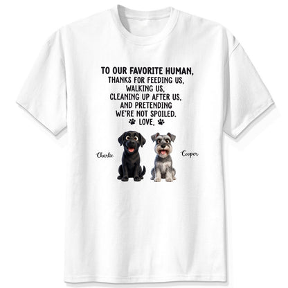 To Our Favorite Human, Thanks for Feeding Us Custom Personalized Dogs Unisex T-shirt FSDM10