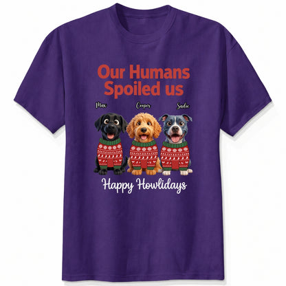 Our Humans Spoiled Us Funny Personalized Dogs Christmas T-Shirt FSDM78