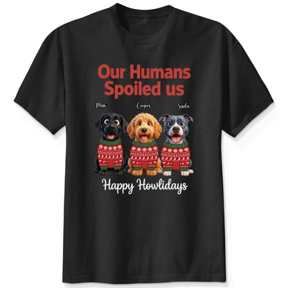Our Humans Spoiled Us Funny Personalized Dogs Christmas T-Shirt FSDM78