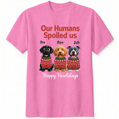 Our Humans Spoiled Us Funny Personalized Dogs Christmas T-Shirt FSDM78