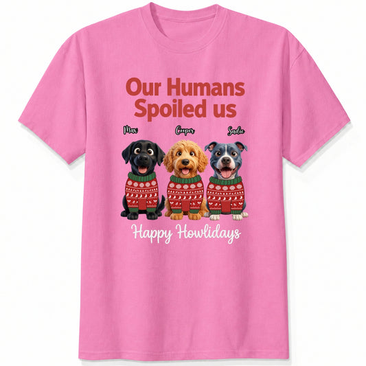 Our Humans Spoiled Us Funny Personalized Dogs Christmas T-Shirt FSDM78