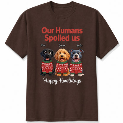 Our Humans Spoiled Us Funny Personalized Dogs Christmas T-Shirt FSDM78