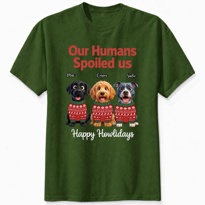 Our Humans Spoiled Us Funny Personalized Dogs Christmas T-Shirt FSDM78