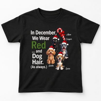 In December We Wear Red And Dog Hair Funny Personalized Dogs Christmas Youth T-Shirt FSDM96