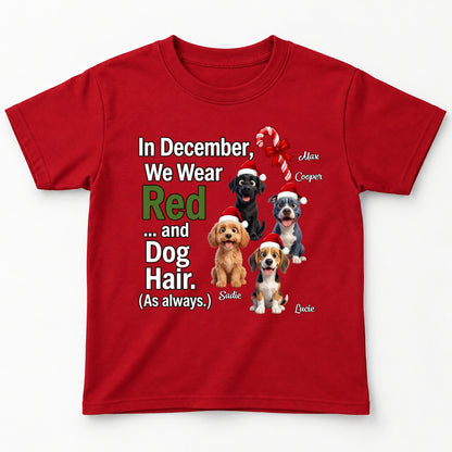 In December We Wear Red And Dog Hair Funny Personalized Dogs Christmas Youth T-Shirt FSDM96