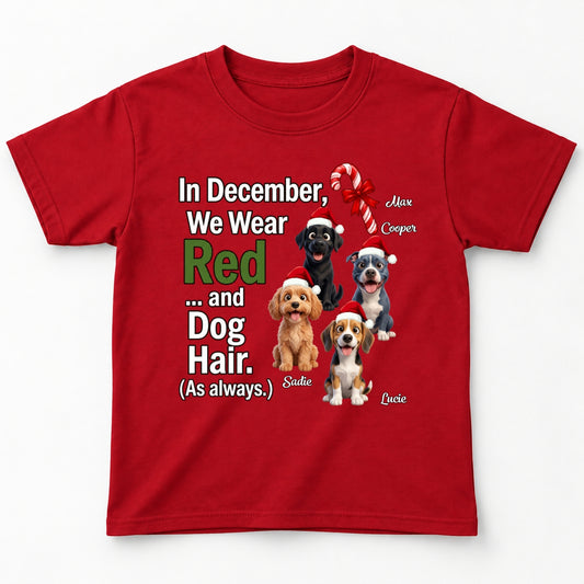 In December We Wear Red And Dog Hair Funny Personalized Dogs Christmas Youth T-Shirt FSDM96